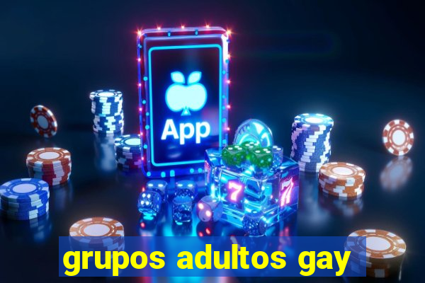 grupos adultos gay